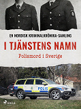 Cover for I tjänstens namn – Polismord i Sverige