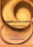 Cover for Sittande på en stubbe: Dikter från tid till annan