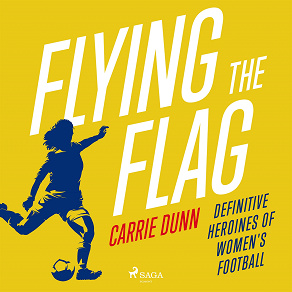 Cover for Flying the Flag: Definitive heroines of women's football