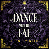Cover for A Dance with the Fae: An intoxicating, myth-inspired dark fae romance
