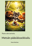 Cover for Metsän pääsiäisseikkailu: Paavo-ukin tarinoita