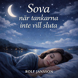 Cover for Somna när tankarna snurrar – en lugn nattguide