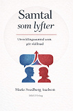 Cover for Samtal som lyfter : Undertitel: Utvecklingssamtal som gör skillnad