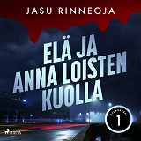 Cover for Elä ja anna loisten kuolla