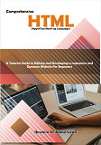 Cover for Comprehensive Hypertext Markup Language (HTML). A Tutorial Guide to Editing and Developing a Responsive and Dynamic Website for Beginners.