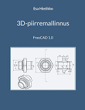 Cover for 3D-piirremallinnus: FreeCAD 1.0