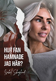 Cover for  Hur fan hamnade jag här?