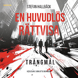 Cover for En huvudlös rättvisa. Trångmål