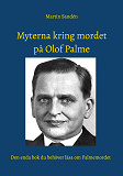 Cover for Myterna kring mordet på Olof Palme: Den enda bok du behöver läsa om Palmemordet