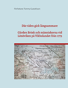 Cover for Där tiden gick långsammare: Gården Brink vid Lönöviken på Vikbolandet genom två sekler