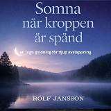 Cover for Somna när kroppen är spänd – en lugn guidning för djup avslappning
