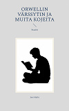 Cover for Orwellin värssytin ja muita kojeita: Esseitä