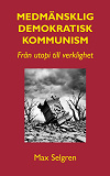 Cover for Medmänsklig demokratisk kommunism: Från utopi till verklighet