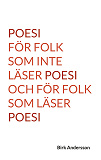 Cover for Poesi för folk som inte läser poesi och för folk som läser poesi