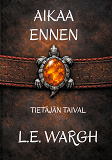 Cover for Tietäjän taival: Aikaa ennen, trilogian 1 osa