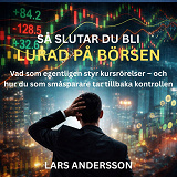 Cover for Så slutar du bli lurad på börsen: Vad som egentligen styr kursrörelser – och hur du som småsparare tar tillbaka kontrollen