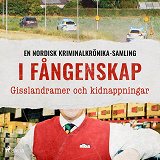 Cover for I fångenskap – Gisslandramer och kidnappningar
