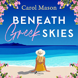 Cover for Beneath Greek Skies: An emotional second-chance island romance