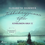 Cover for Tukkukauppiaan tytär – Iltaruskon aika 12