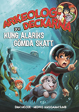 Cover for Arkeologdeckarna och Kung Alariks gömda skatt