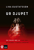 Cover for Ur djupet : om fiskars inre liv, fiske och en växande livsmedelsindustri