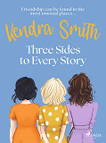 Cover for Three Sides to Every Story: an emotional, unputdownable story of friendship and second chances