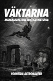 Cover for Väktarna - Mänsklighetens riktiga historia