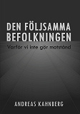 Cover for Den följsamma befolkningen: Varför vi inte gör motstånd