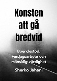 Cover for Konsten att gå bredvid: Boendestöd, vardagsarbete och mänsklig värdighet