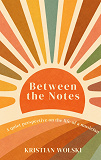 Cover for Between the Notes: A quiet perspective on the life of a musician