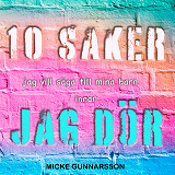 Cover for Tio saker jag vill säga till mina barn innan jag dör