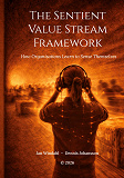 Cover for The Sentient Value Stream Framework: How Organisations Learn to Sense Themselves