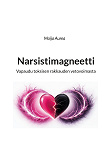 Cover for Narsistimagneetti: Vapaudu toksisen rakkauden vetovoimasta