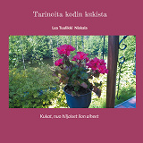 Cover for Tarinoita kodin kukista: Kukat, nuo hiljaiset ilon aiheet