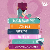 Cover for Jag älskar dig, och det förstör mitt liv