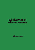 Cover for Så räddade vi mänskligheten