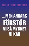 Cover for ... Men annars förstör vi så mycket vi kan