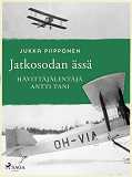 Cover for Jatkosodan ässä: hävittäjälentäjä Antti Tani