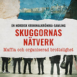 Cover for Skuggornas nätverk – Maffia och organiserad brottslighet