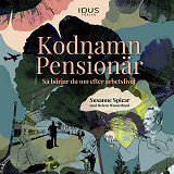 Cover for Kodnamn pensionär: så börjar du om efter arbetslivet