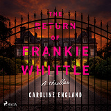 Cover for The Return of Frankie Whittle: An unsettling psychological thriller with shock reveals