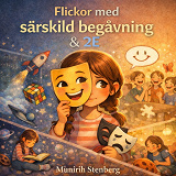 Cover for Flickor med särskild begåvning & 2E - En mammas och en dotters resa genom särskild begåvning & 2E