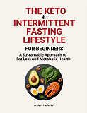 Cover for The Ketogenic & Intermittent Fasting Lifestyle For Beginners: A Sustainable Approach to Fat Loss and Metabolic Health