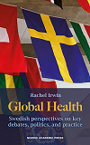 Cover for Global health. Swedish perspectives on key debates, politics, and practice