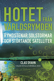 Cover for Hotet från världsrymden : rymdstenar, solstormar och störtande satelliter