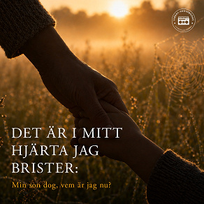 Cover for Det är i mitt hjärta jag brister: Min son dog, vem är jag nu?