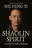Cover for Shaolin spirit : 12 metoder för självbehärskning