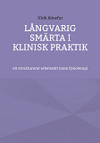 Cover for Långvarig smärta i klinisk praktik - ett strukturerat arbetssätt inom fysioterapi