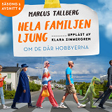 Cover for Om de där hobbyerna (S1E6 Hela familjen Ljung)