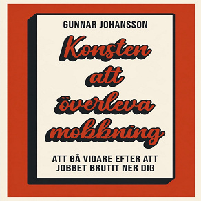 Cover for Konsten att överleva mobbning : att gå vidare när jobbet brutit ner dig